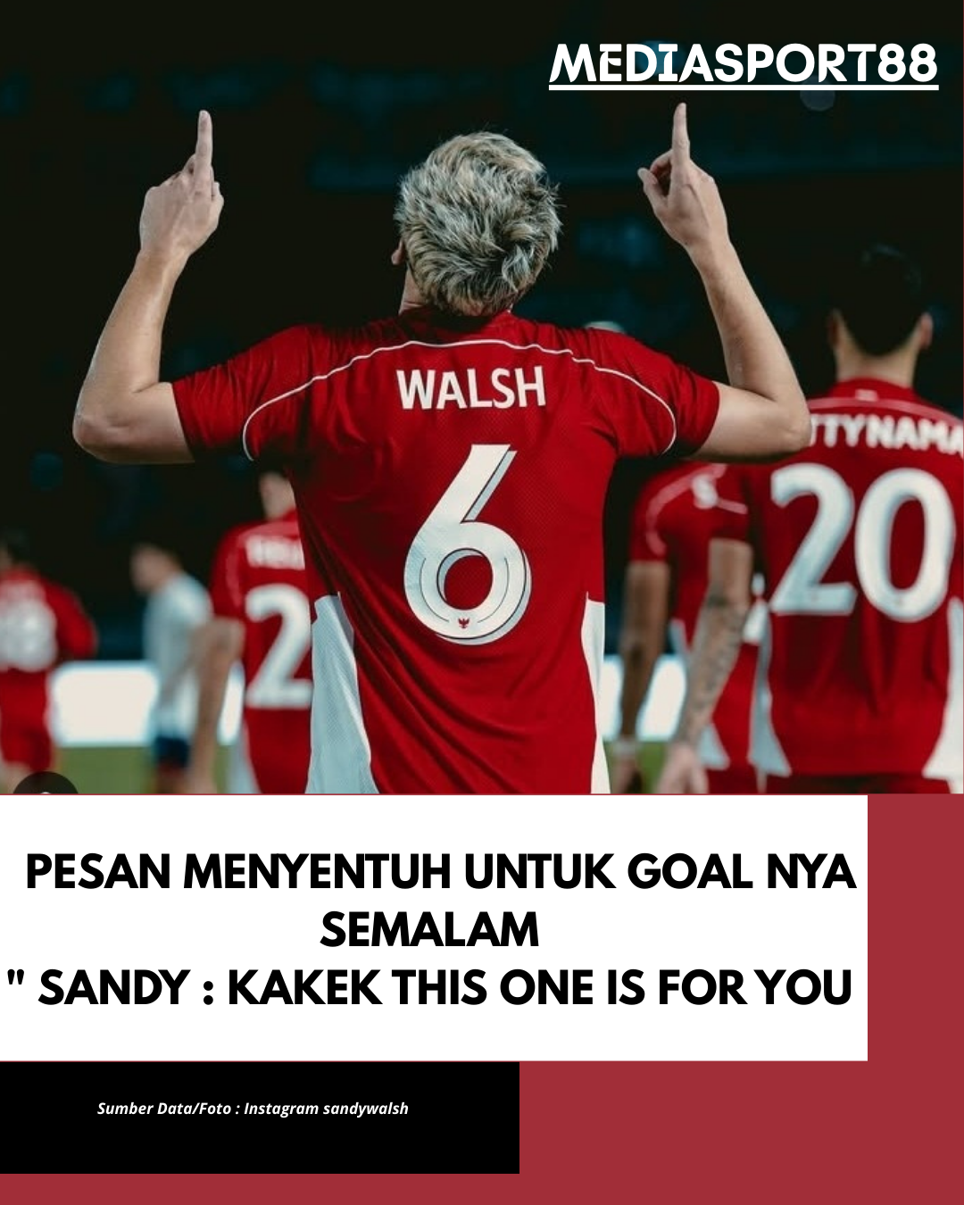 Sandy Walsh Dedikasikan goal nya untuk Sang Kakek